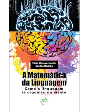 A MATEMÁTICA DA LINGUAGEM: COMO A LINGUAGEM SE ORGANIZA NA MENTE