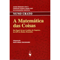 A MATEMÁTICA DAS COISAS: DO PAPEL A4 AOS CORDÕES DE SAPATOS, DO GPS ÀS RODAS DENTADAS