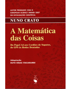 A MATEMÁTICA DAS COISAS: DO PAPEL A4 AOS CORDÕES DE SAPATOS, DO GPS ÀS RODAS DENTADAS