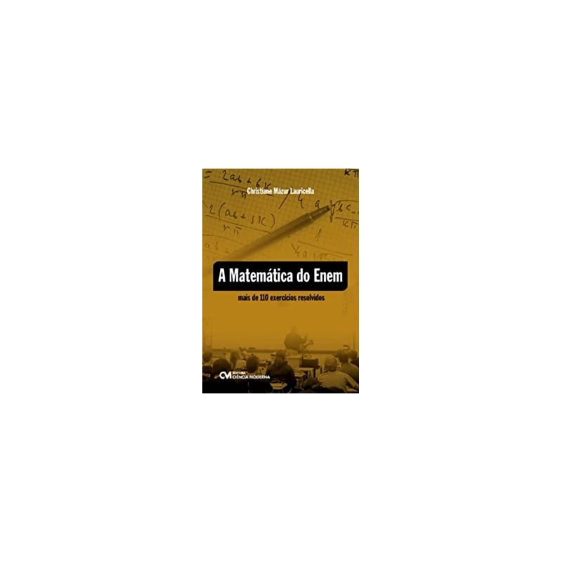 A MATEMÁTICA DO ENEM - MAIS DE 110 EXERCÍCIOS RESOLVIDOS (2011)