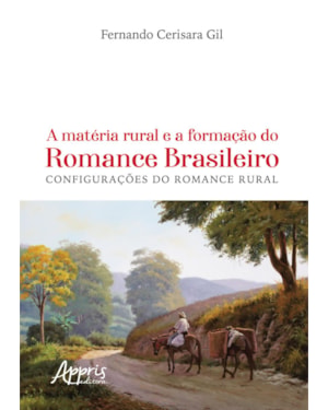 A MATÉRIA RURAL E A FORMAÇÃO DO ROMANCE BRASILEIRO: CONFIGURAÇÕES DO ROMANCE RURAL