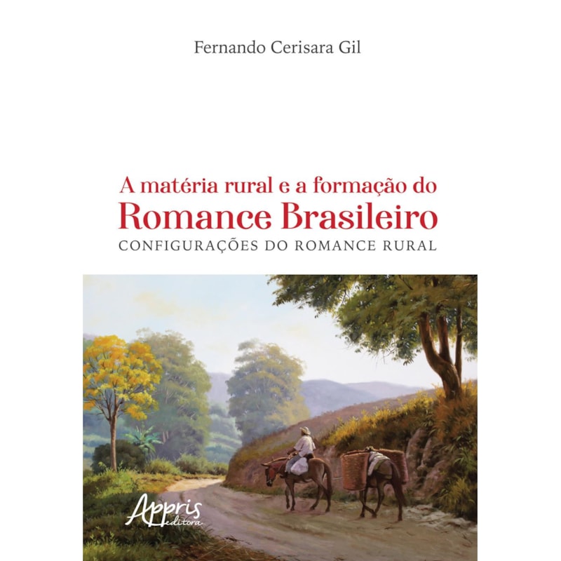 A MATÉRIA RURAL E A FORMAÇÃO DO ROMANCE BRASILEIRO: CONFIGURAÇÕES DO ROMANCE RURAL