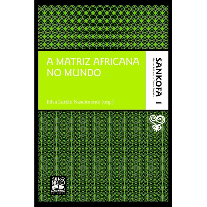 A MATRIZ AFRICANA NO MUNDO - COLEÇÃO SANKOFA - VOLUME 1