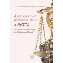 A mediação como garantia de acesso à justiça - Uma análise a partir de percepção dos profissionais da advocacia