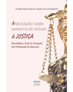 A mediação como garantia de acesso à justiça - Uma análise a partir de percepção dos profissionais da advocacia