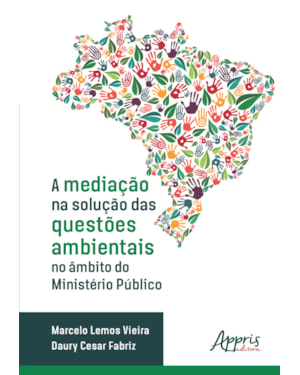 A MEDIAÇÃO NA SOLUÇÃO DAS QUESTÕES AMBIENTAIS NO ÂMBITO DO MINISTÉRIO PÚBLICO