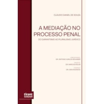 A MEDIAÇÃO NO PROCESSO PENAL: DO GARANTISMO AO PLURALISMO JURÍDICO