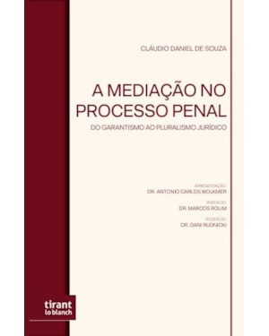 A MEDIAÇÃO NO PROCESSO PENAL: DO GARANTISMO AO PLURALISMO JURÍDICO