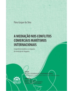 A Mediação nos Conflitos Comerciais Marítimos Internacionais - A experiência brasileira e os impactos da convenção de Singapura