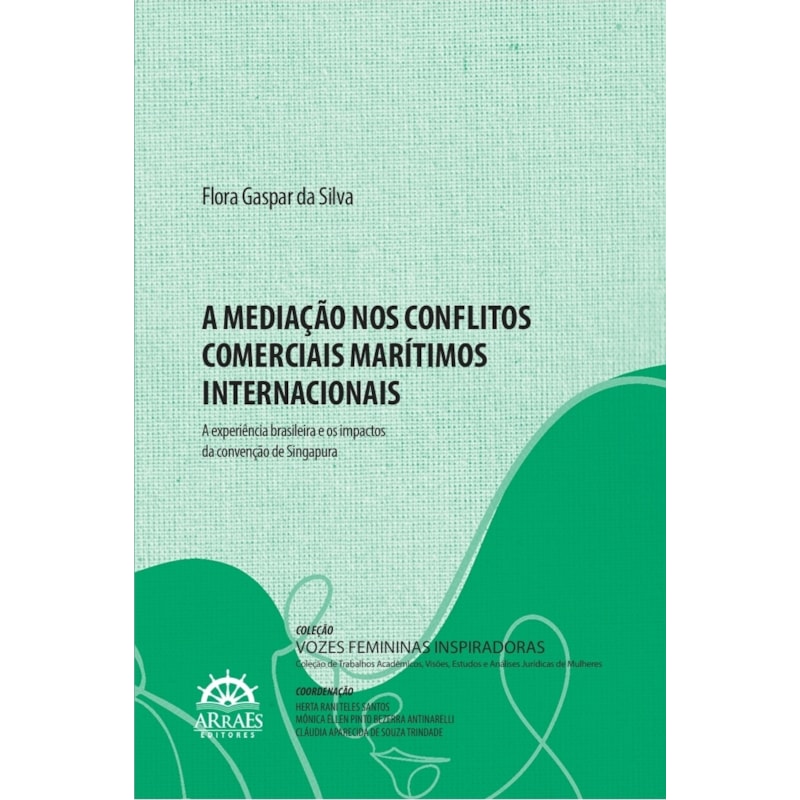 A Mediação nos Conflitos Comerciais Marítimos Internacionais - A experiência brasileira e os impactos da convenção de Singapura