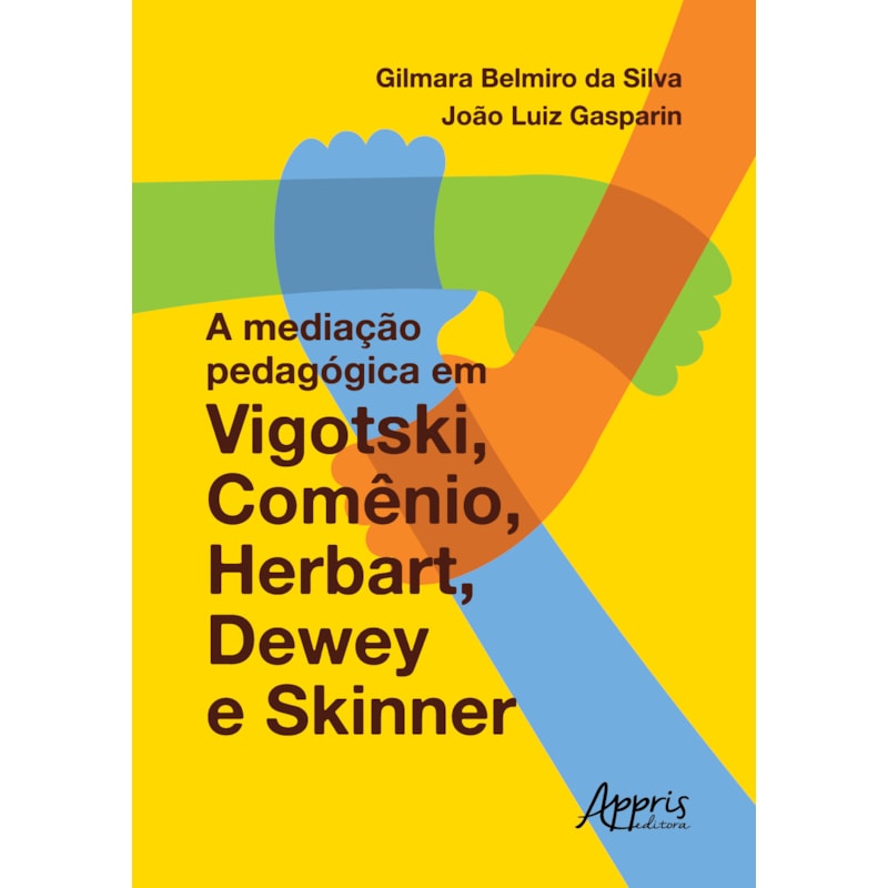 A MEDIAÇÃO PEDAGÓGICA EM VIGOTSKI, COMÊNIO, HERBART, DEWEY E SKINNER