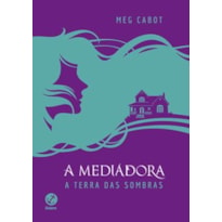 A MEDIADORA: A TERRA DAS SOMBRAS (CAPA DURA)