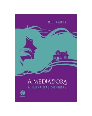 A MEDIADORA: A TERRA DAS SOMBRAS (CAPA DURA)