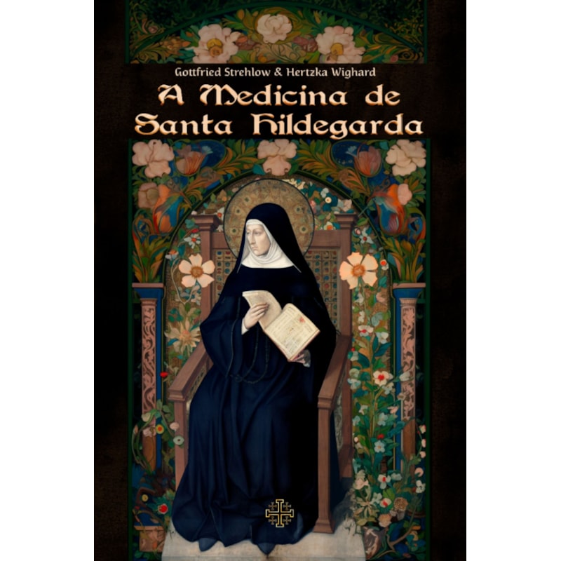 A MEDICINA DE SANTA HILDEGARDA