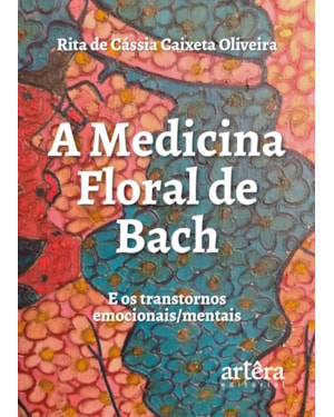 A MEDICINA FLORAL DE BACH E OS TRANSTORNOS EMOCIONAIS / MENTAIS