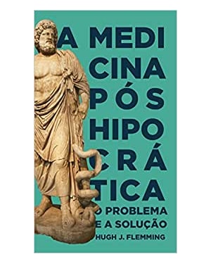 A MEDICINA PÓS HIPOCRÁTICA