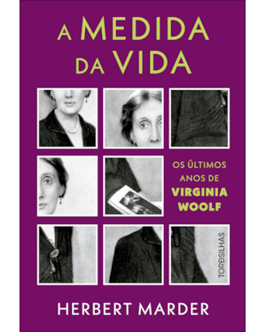 A medida da vida: os últimos anos de virginia woolf