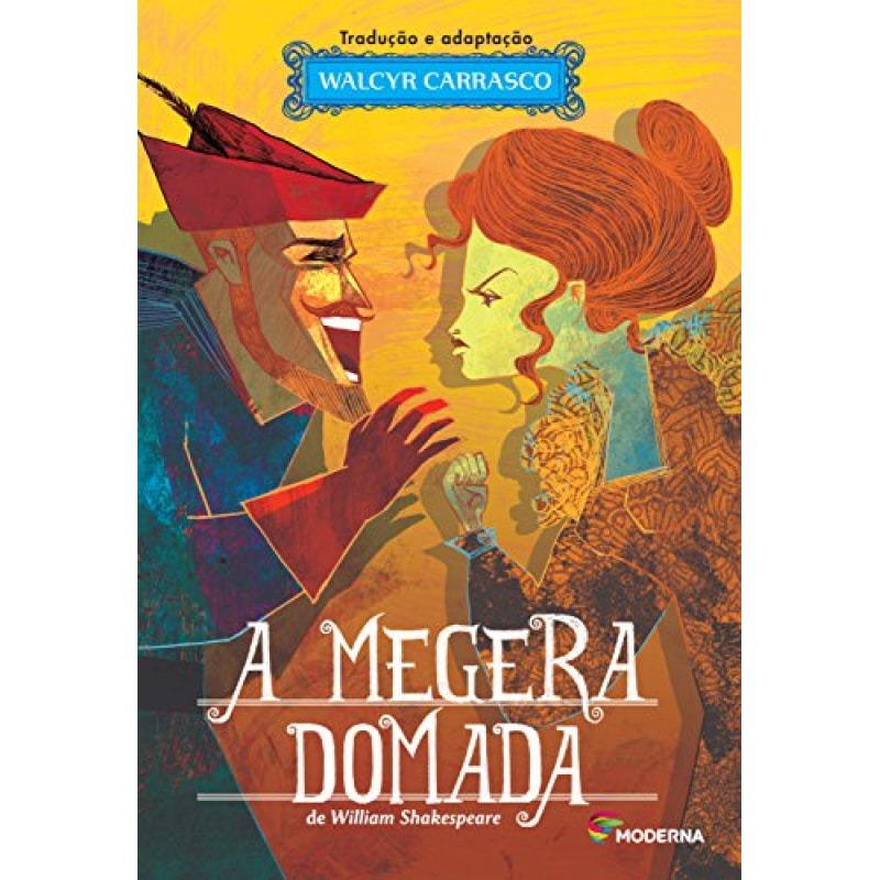 A MEGERA DOMADA: TEATRO E PROSA
