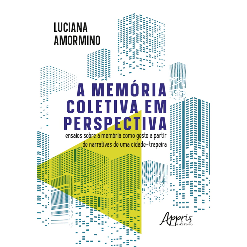 A MEMÓRIA COLETIVA EM PERSPECTIVA: ENSAIOS SOBRE A MEMÓRIA COMO GESTO A PARTIR DE NARRATIVAS DE UMA CIDADE-TRAPEIRA