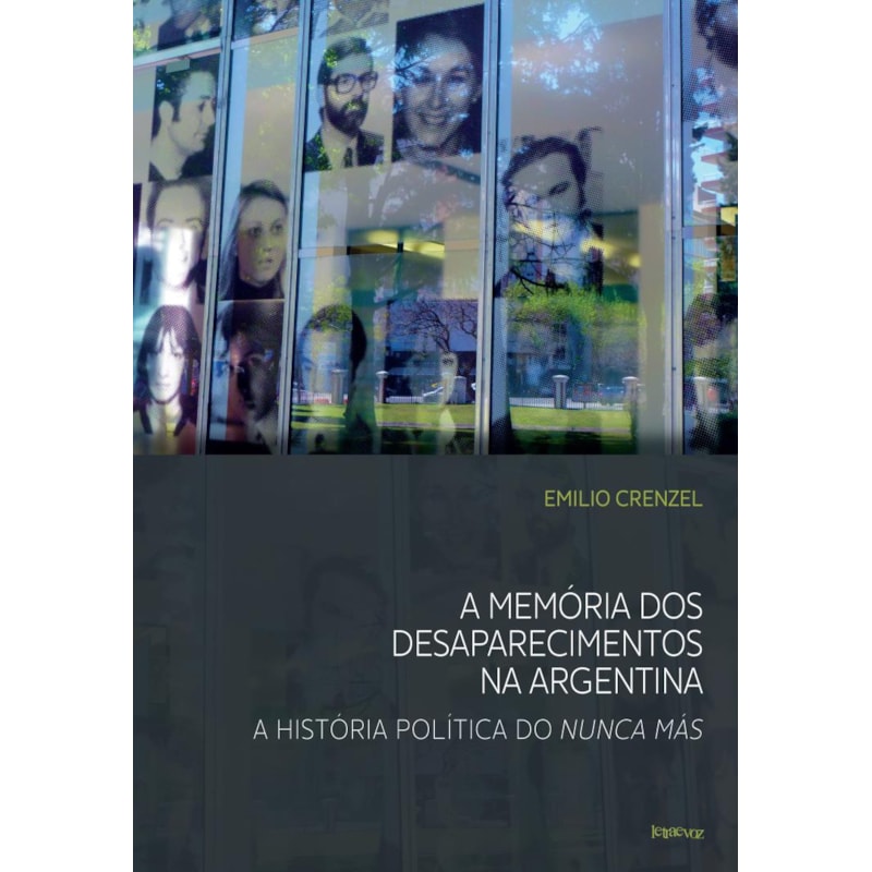 A MEMÓRIA DOS DESAPARECIMENTOS NA ARGENTINA: A HISTÓRIA POLÍTICA DO NUNCA MÁS