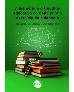 A MEMÓRIA E O TRABALHO EDUCATIVO DO CAPS PARA O EXERCÍCIO DA CIDADANIA
