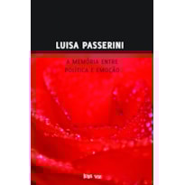 A MEMÓRIA ENTRE POLÍTICA E EMOÇÃO A MEMÓRIA ENTRE POLÍTICA E EMOÇÃO