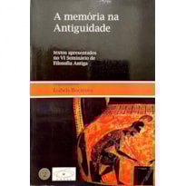 A MEMÓRIA NA ANTIGUIDADE A MEMÓRIA NA ANTIGUIDADE