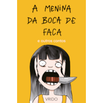 A MENINA DA BOCA DE FACA E OUTROS CONTOS