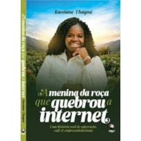A MENINA DA ROÇA QUE QUEBROU A INTERNET - UMA HISTÓRIA REAL DE SUPERAÇÃO, CAFÉ E EMPREENDEDORISMO
 A MENINA DA ROÇA QUE QUEBROU A INTERNET - UMA HISTÓRIA REAL DE SUPERAÇÃO, CAFÉ E EMPREENDEDORISMO