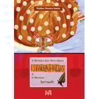 A MENINA DAS DESCULPAS ESFARRAPADAS & O MENINO APRESSADO