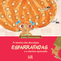 A MENINA DAS DESCULPAS ESFARRAPADAS E O MENINO APRESSADO
