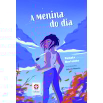 A MENINA DO DIA - IDENTIDADE, CRESCIMENTO E AMIZADE - UMA NOVELA INFANTOJUVENIL