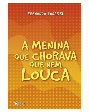A MENINA QUE CHORAVA QUE NEM LOUCA