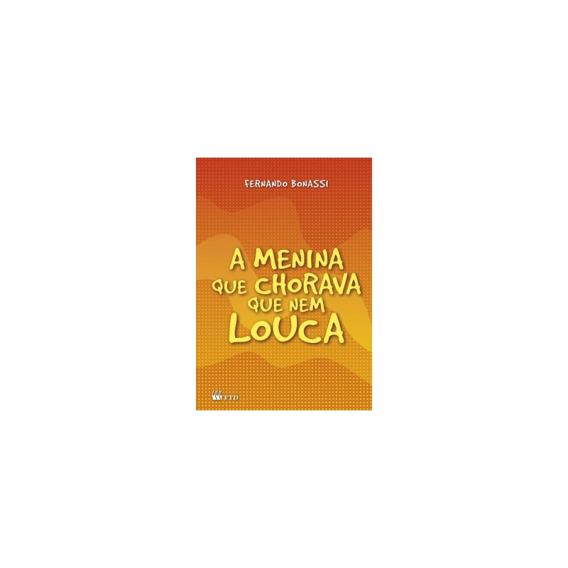 A MENINA QUE CHORAVA QUE NEM LOUCA