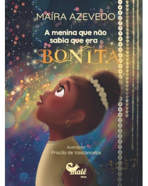 A MENINA QUE NÃO SABIA QUE ERA BONITA