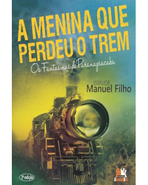 A MENINA QUE PERDEU O TREM: OS FANTASMAS DE PARANAPIACABA
