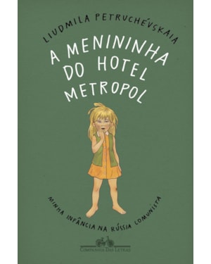 A menininha do Hotel Metropol: minha infância na Rússia comunista