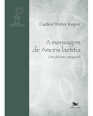 A MENSAGEM DE AMORIS LAETITIA: UM DEBATE AMIGÁVEL