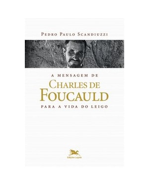 A MENSAGEM DE CHARLES DE FOUCAULD PARA A VIDA DO LEIGO