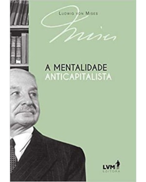 A MENTALIDADE ANTICAPITALISTA
