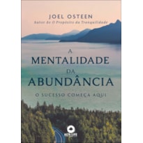 A MENTALIDADE DA ABUNDÂNCIA: O SUCESSO COMEÇA AQUI