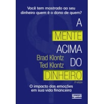 A MENTE ACIMA DO DINHEIRO: O IMPACTO DAS EMOÇÕES EM SUA VIDA FINANCEIRA