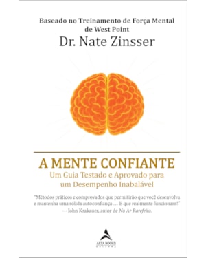 A mente confiante: um guia testado e aprovado para um desempenho inabalável