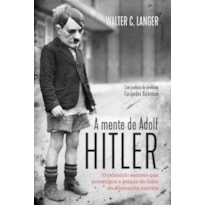 A MENTE DE ADOLF HITLER - EDIÇÃO SLIM: O RELATÓRIO SECRETO QUE INVESTIGOU A PSIQUE DO LÍDER DA ALEMANHA NAZISTA