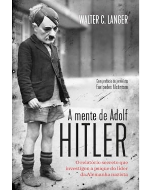 A MENTE DE ADOLF HITLER: O RELATÓRIO SECRETO QUE INVESTIGOU A PSIQUE DO LÍDER DA ALEMANHA NAZISTA