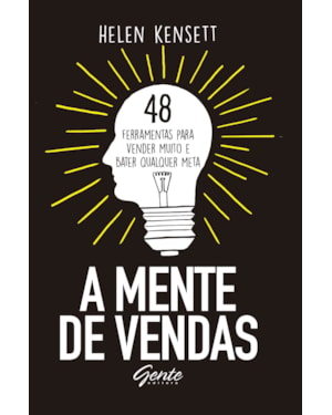 A MENTE DE VENDAS - 48 FERRAMENTAS PARA VENDER MUITO E BATER QUALQUER META