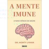 A mente imune: a nova ciência da saúde