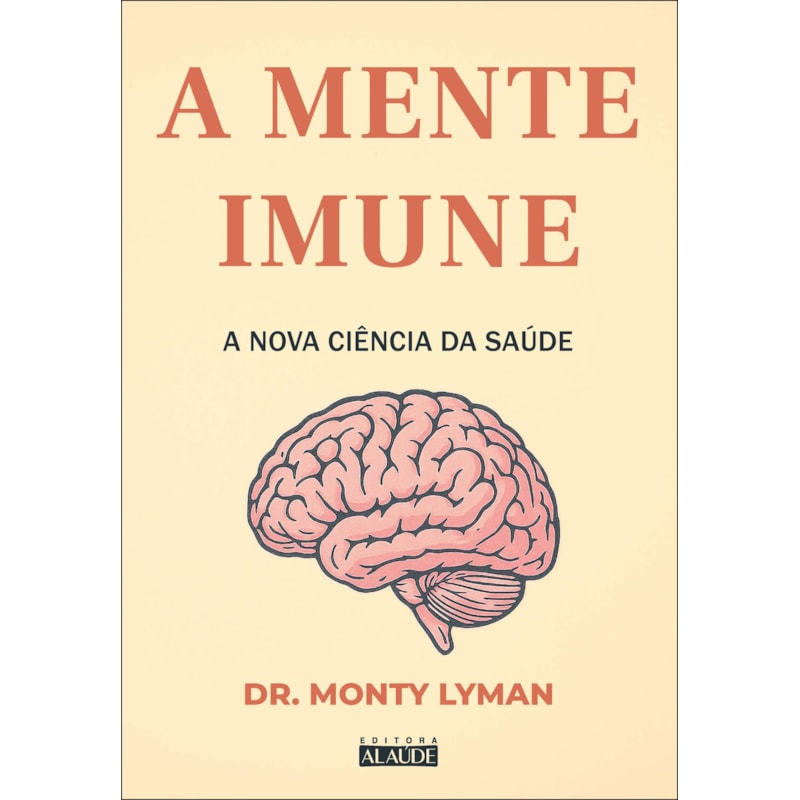 A mente imune: a nova ciência da saúde