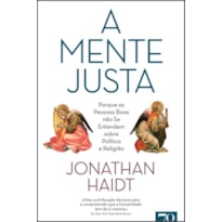 A mente justa: porque as pessoas boas não se entendem sobre política e religião