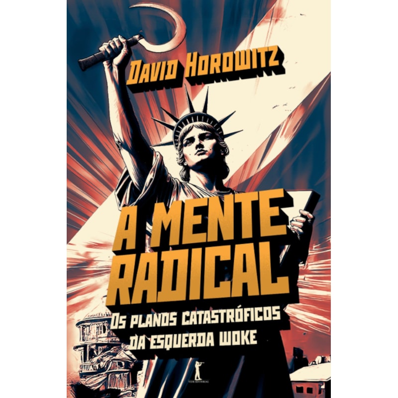 A MENTE RADICAL: OS PLANOS CATASTRÓFICOS DA ESQUERDA WOKE